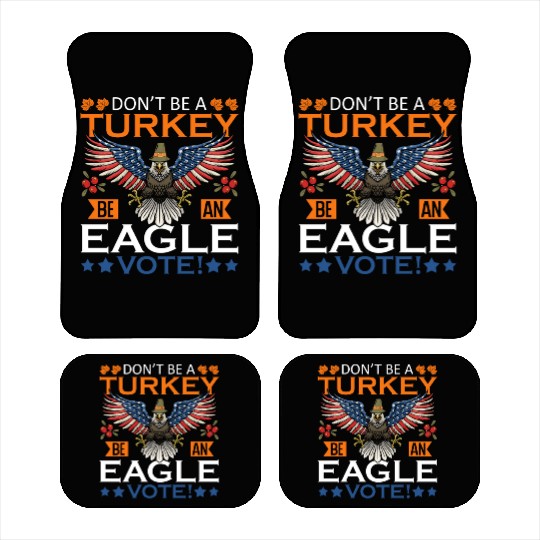 Don't Be A Turkey American Flag Voter Eagle Car Mats