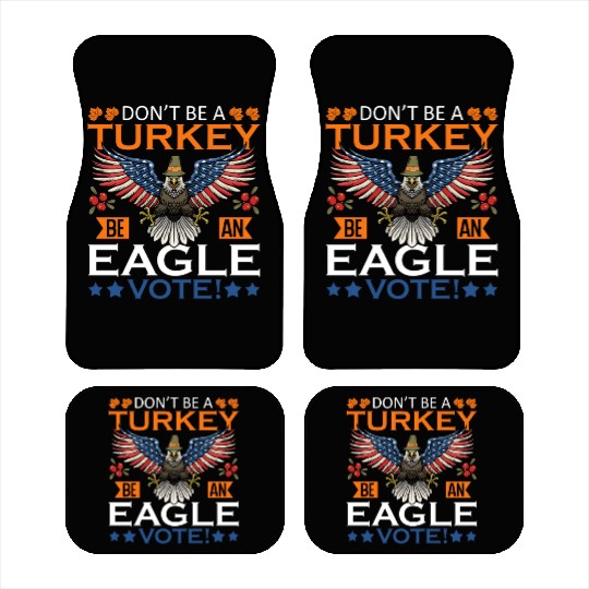Don't Be A Turkey American Flag Voter Eagle Car Mats