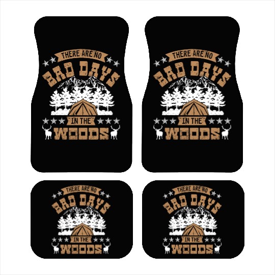 There are no bad days in the woods Car Mats