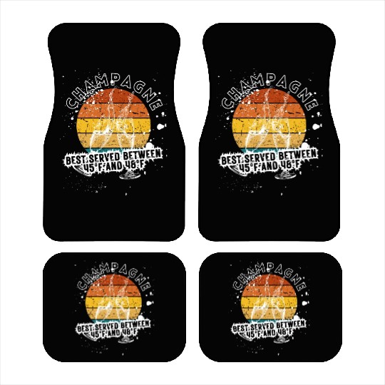 Champagne Best Served Between 45°F And 48°F Car Mats