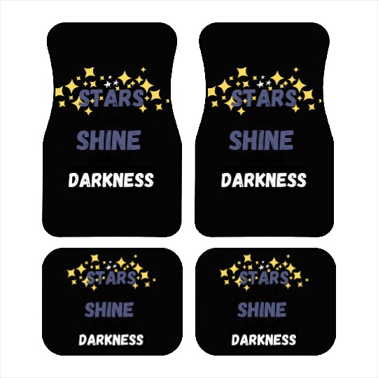 Stars can't shine without darkness Car Mats