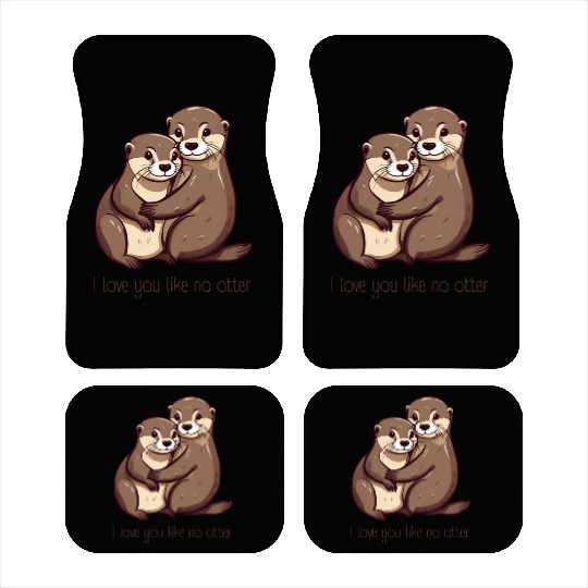 I love you like no otter Car Mats