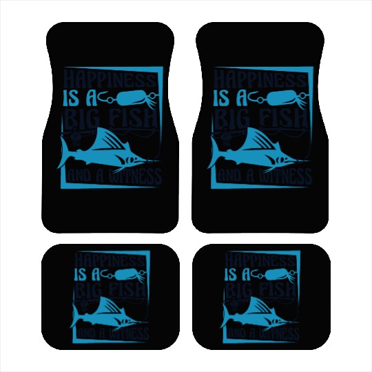 Happiness Is A Big Fish And A Witness Fisherman Car Mats