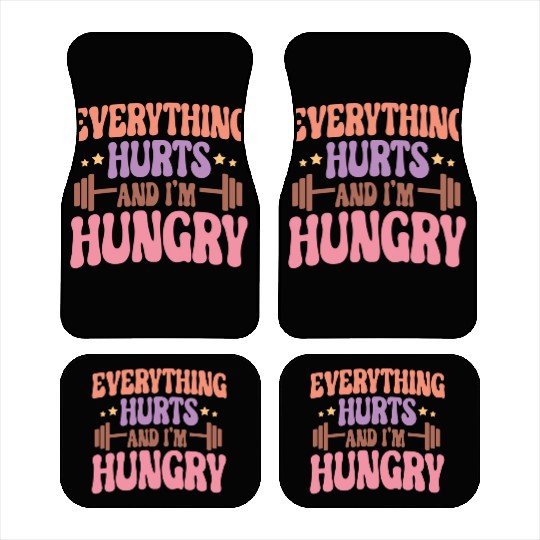 Everything Hurts and I'm Hungry Car Mats