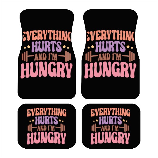 Everything Hurts and I'm Hungry Car Mats