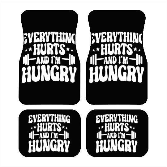 Everything Hurts and I'm Hungry Car Mats