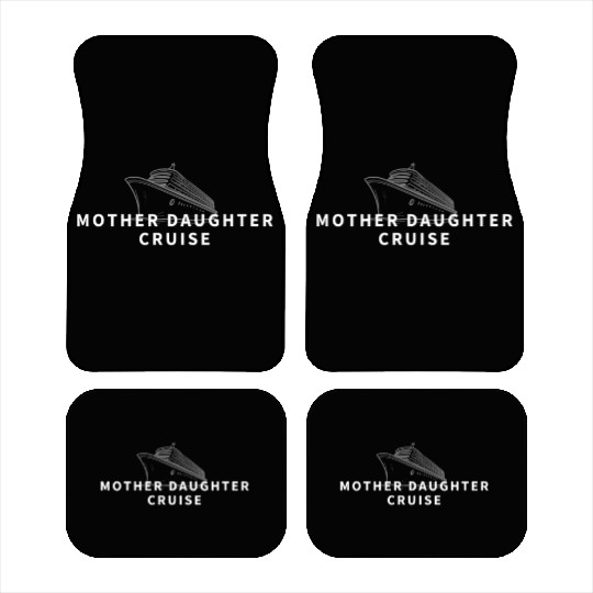 Cruise Ship Mother Daughter Cruise Funny Cruise Car Mats