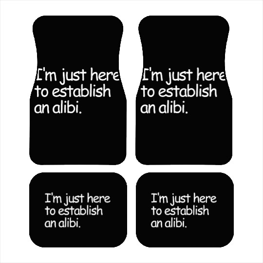 I'm Just Here To Establish An Alibi True Crime Car Mats