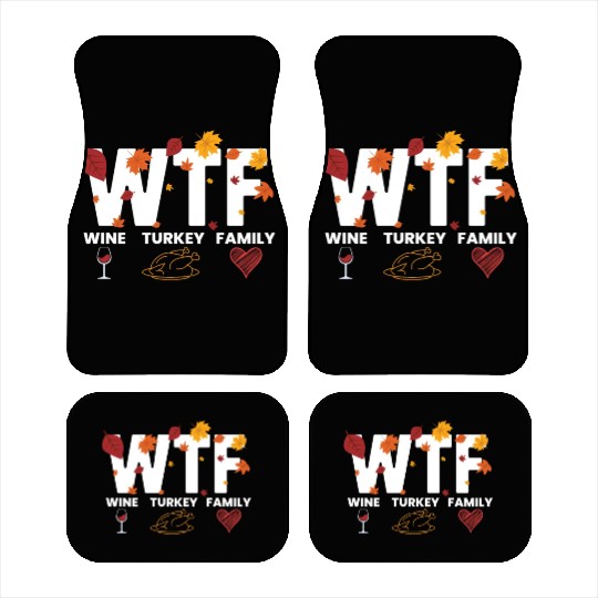 WTF Wine Turkey Family Funny Thanksgiving WTFwine Car Mats