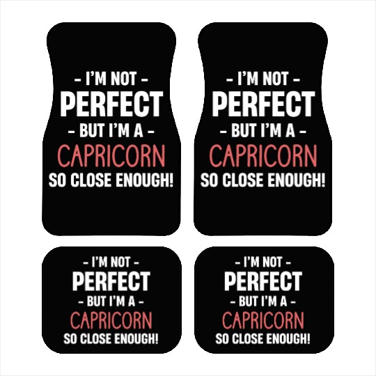 I'm Not Perfect But I'm A Capricorn So Close Car Mats