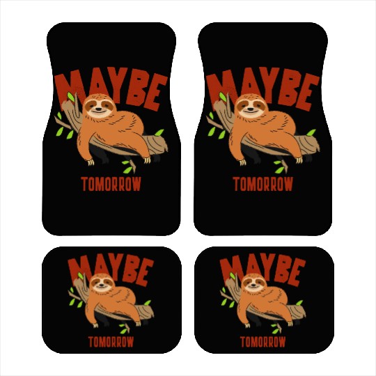 Maybe Tomorrow, funny cute and lazy sloth Car Mats