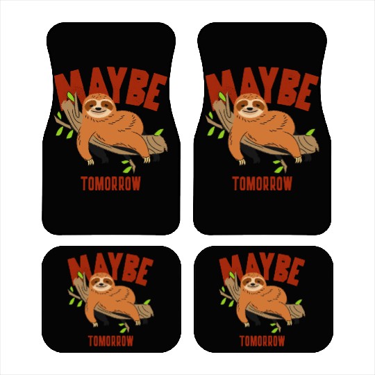 Maybe Tomorrow, funny cute and lazy sloth Car Mats