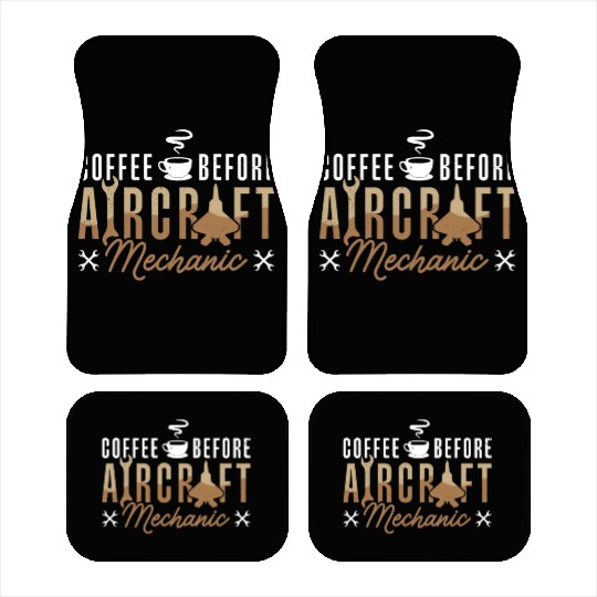 Aircraft Mechanic Coffee Aircraft Coffee Lover Car Mats