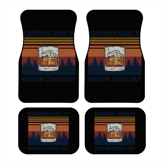 Bourbon Goes In Wisdom Comes Out Car Mats