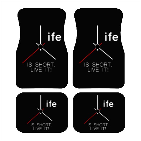 Life is Short Live It! Car Mats