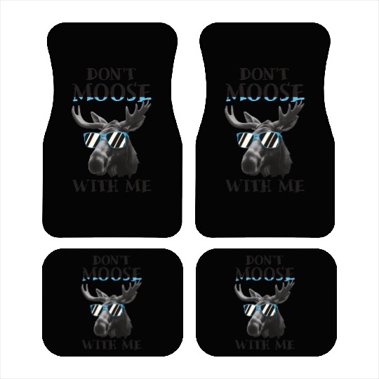 Don't Moose With Me Funny Elk Moose Car Mats