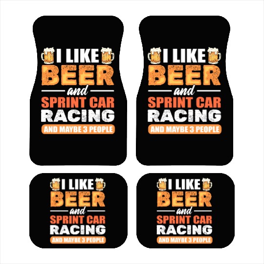I Like Beer And Sprint Car Racing And Maybe 3 Car Mats