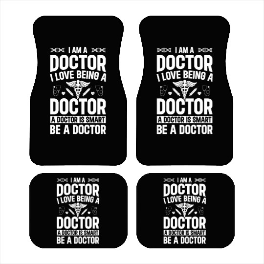 Hospital Doctor - I Am A Doctor. I Love Being A Do Car Mats