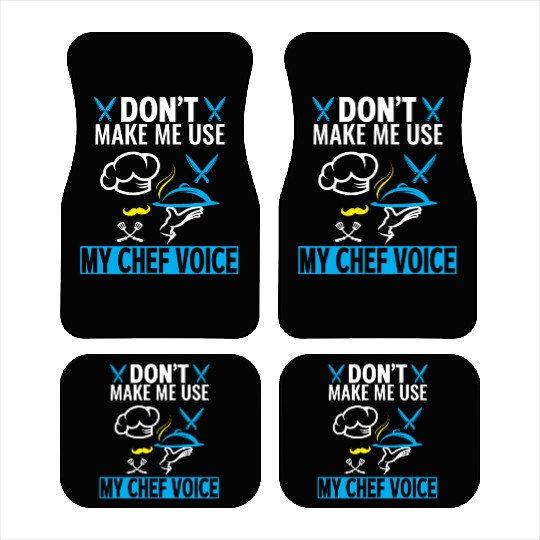 Don't Make Me Use My Chef Voice Funny Chef Car Mats