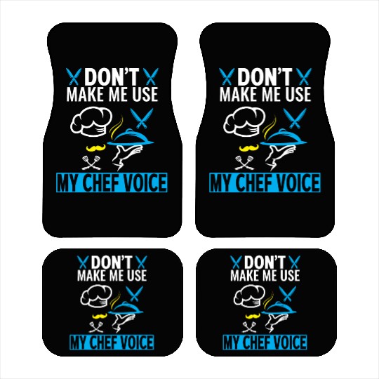 Don't Make Me Use My Chef Voice Funny Chef Car Mats