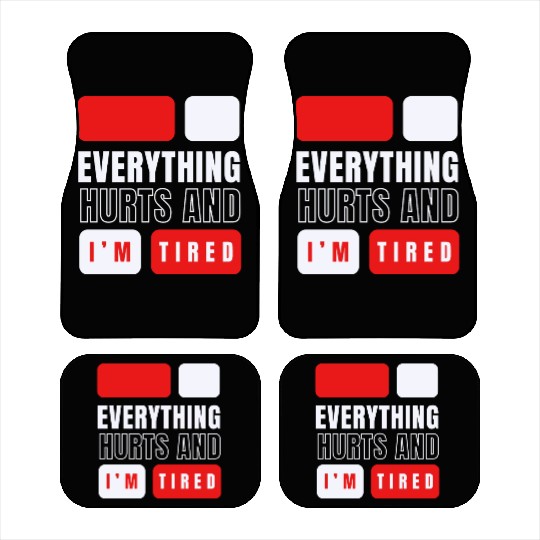 Everything hurts and i'm tired Car Mats