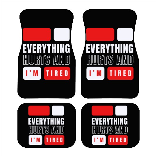 Everything hurts and i'm tired Car Mats