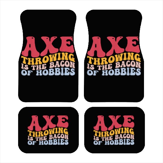 Axe Throwing Is The Bacon Of Hobbies Funny Axe Thr Car Mats