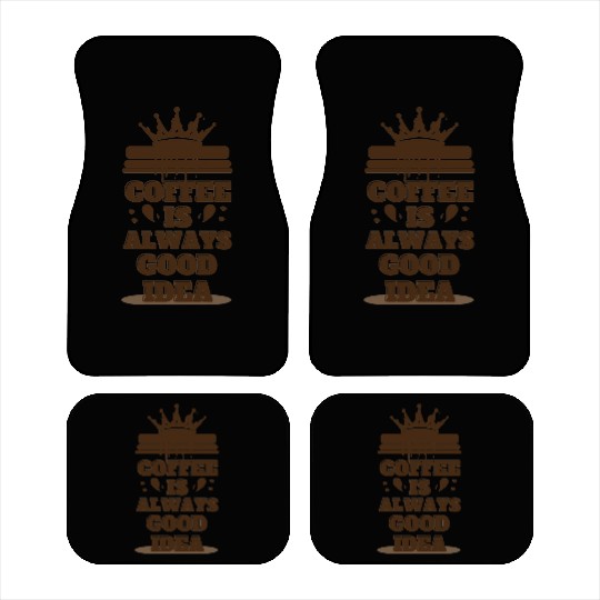 Coffee is good idea Car Mats