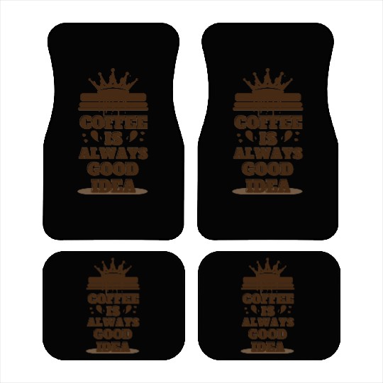 Coffee is good idea Car Mats