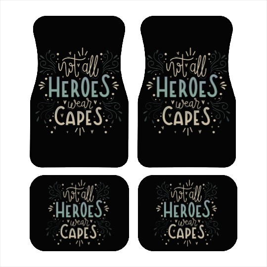 not all heroes wear capes Car Mats