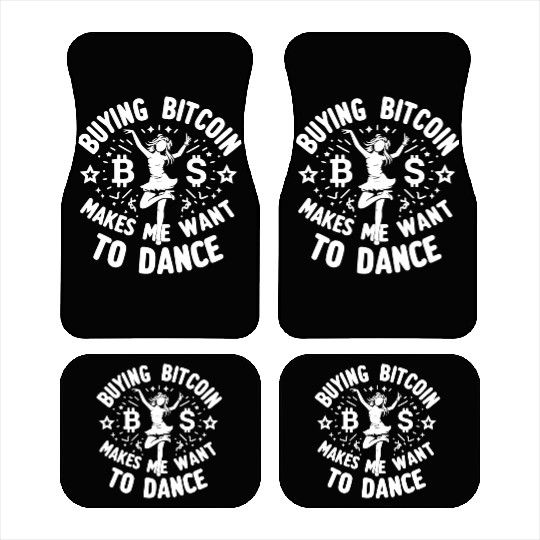 Buying Bitcoin Makes Me Want To Dance Car Mats