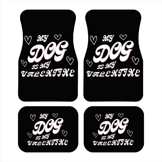 my dog is my valentine Car Mats