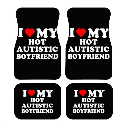 I Love My Hot Autistic Boyfriend Car Mats
