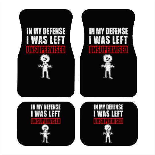 In My Defense I Was Left Unsupervised Car Mats