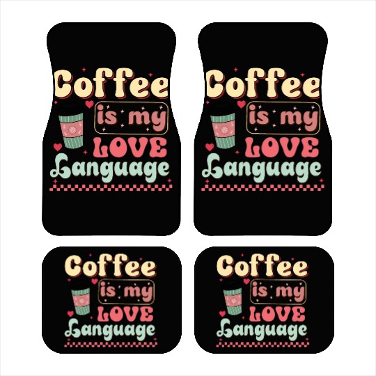 Coffee Is My Love Language Car Mats