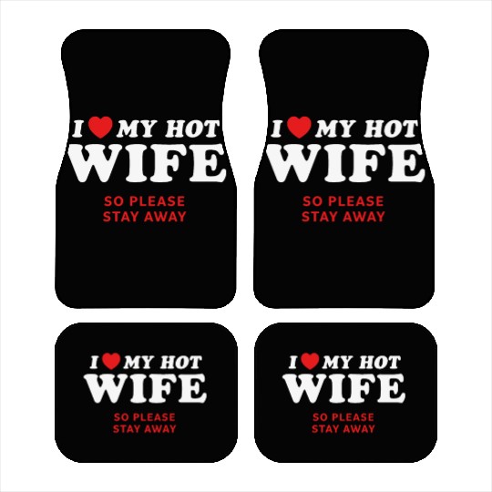 I Love My Wife So Please Stay Away Car Mats