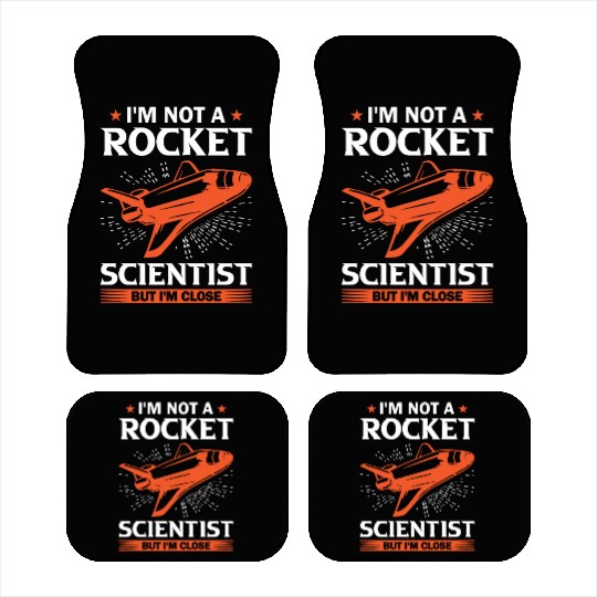 Space Engineer Rocket Scientist But I'm Close Car Mats