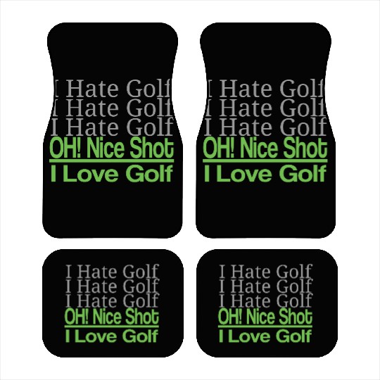 I hate golf I hate golf oh! nice shot i love golf Car Mats