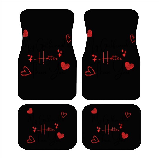 My Girlfriend is Hotter Than You Funny Boyfriend Car Mats