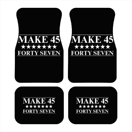 Trump 2024 - Make 45 Forty Seven Car Mats