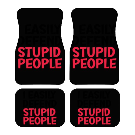 I easily offended stupid people Car Mats