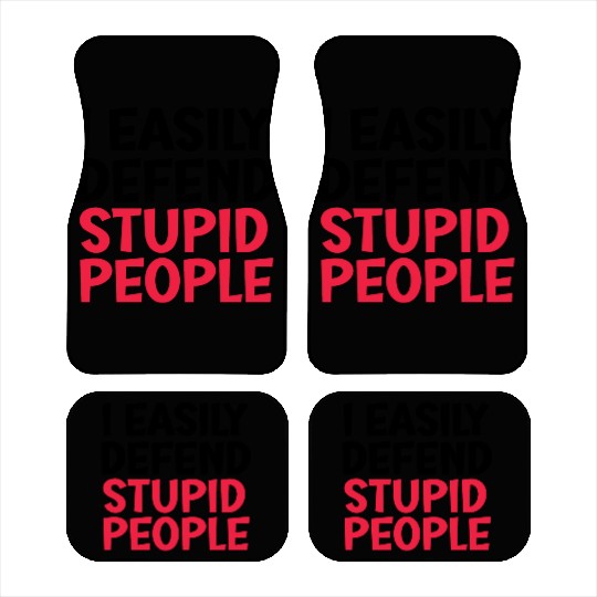 I easily offended stupid people Car Mats