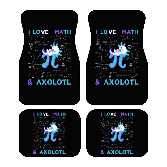 I Love Math And Axolotl For Math Enthusiasts. Car Mats