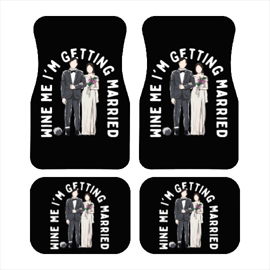 Wine Me Im Getting Married Engagement Wedding Enga Car Mats
