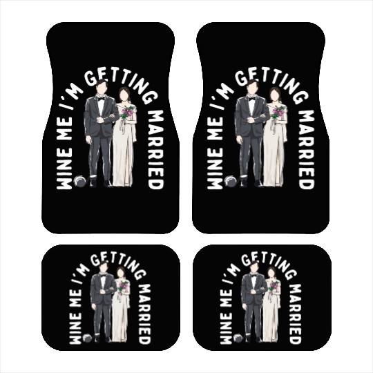 Wine Me Im Getting Married Engagement Wedding Enga Car Mats