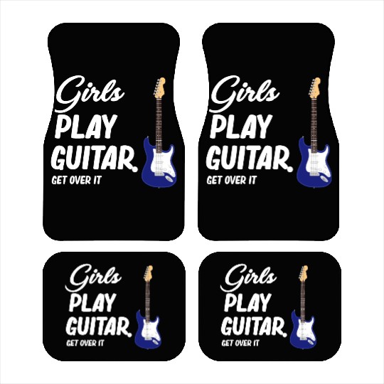 Girls Play Guitar. Get Over It. Female Guitarist Car Mats