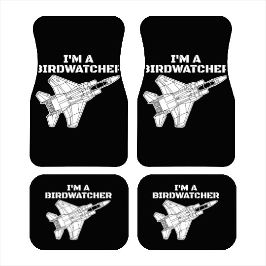 I'm A Bird Watcher F-15 Eagle Military Fighter F15 Car Mats