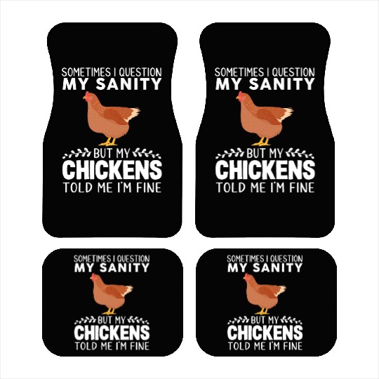 Sometimes I Question My Sanity But My Chickens Car Mats