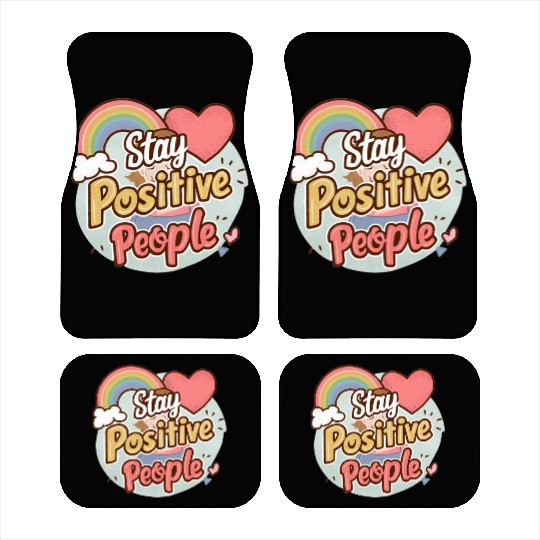 Stay positive people Car Mats