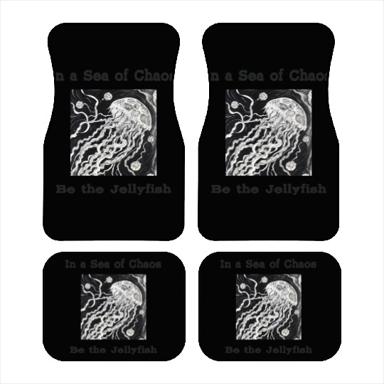 In a sea of chaos be the jellyfish relatable quote Car Mats